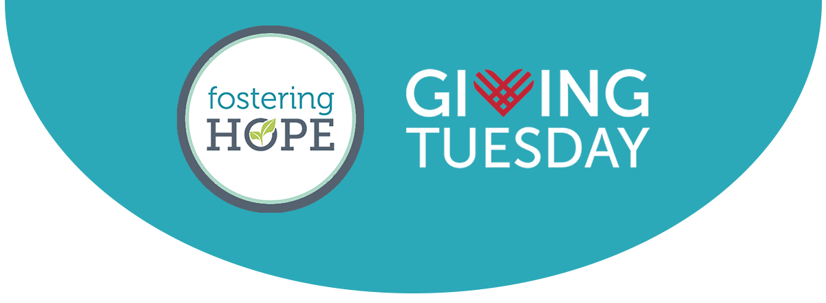 Fostering Hope + Giving Tuesday